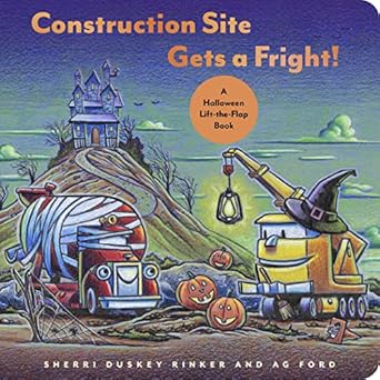 Construction Site Gets a Fright By Sherri Duskey Rinker and AG Ford