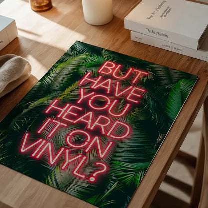 Have You Heard It On Vinyl Centered Poster Print, music lyrics print unframed on a home office desk