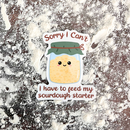 “Sorry, I Can’t" Sourdough Starter Waterproof Sticker