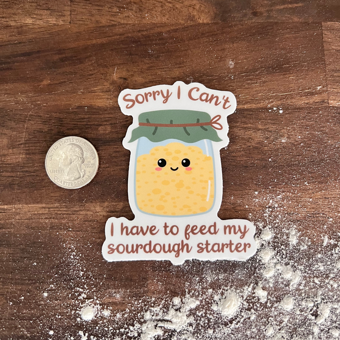 “Sorry, I Can’t" Sourdough Starter Waterproof Sticker