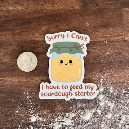 “Sorry, I Can’t" Sourdough Starter Waterproof Sticker