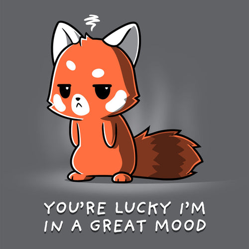 Premium Cotton T-shirt_TeeTurtle charcoal gray You're Lucky I'm in a Great Mood apparel featuring a red panda with an annoyed expression, caption reads, "you're lucky I'm in a great mood".